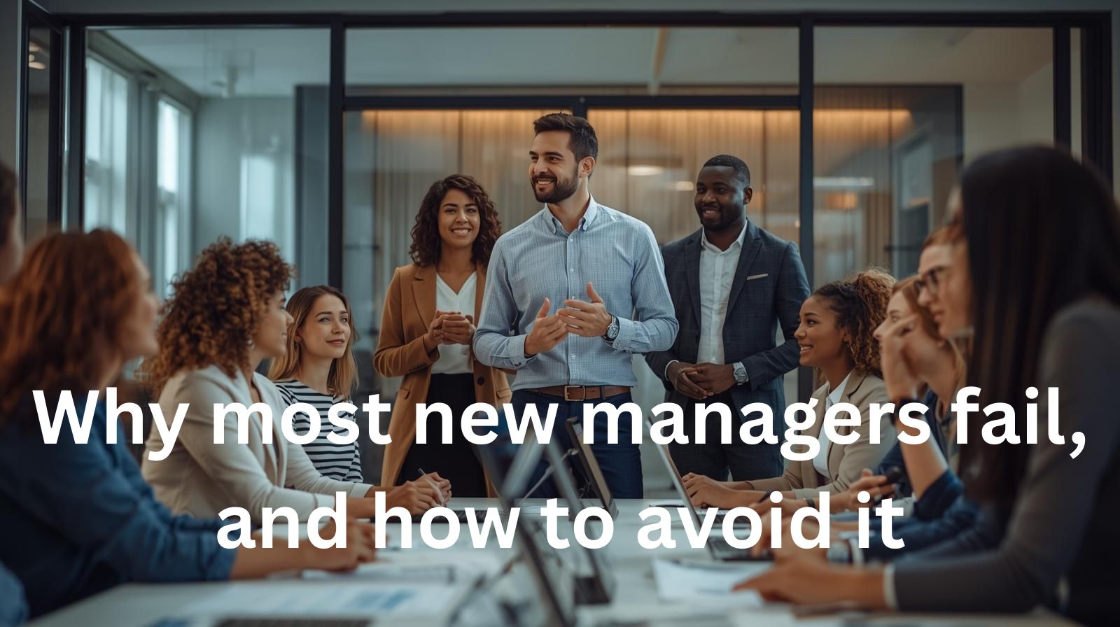 Why most new managers fail